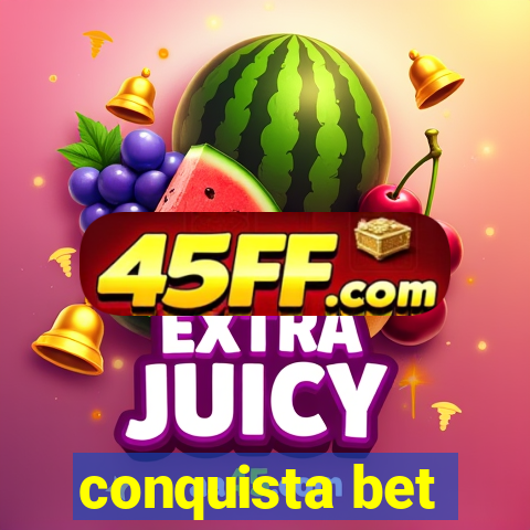 conquista bet